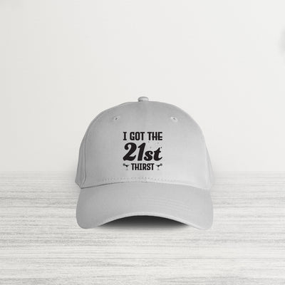 I Got The 21st Thirst HAT