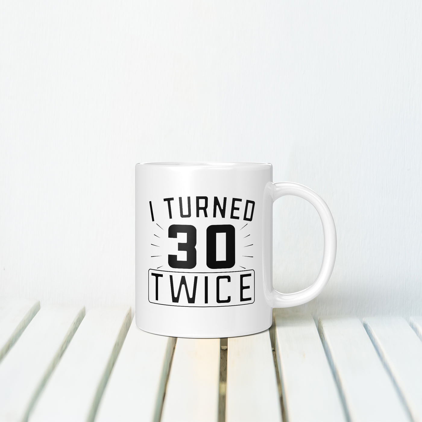 I Turned 30 Twice MUG