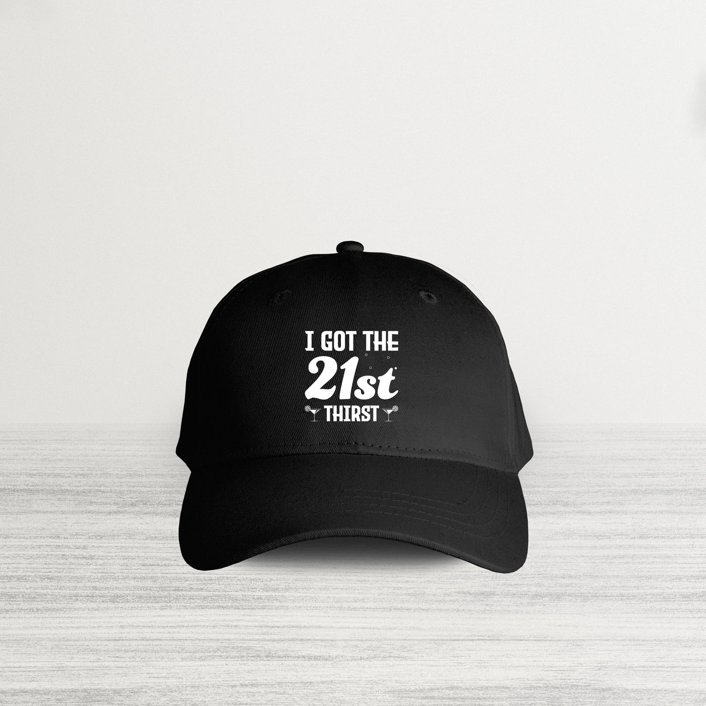 I Got The 21st Thirst HAT