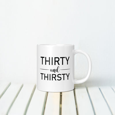 Thirty and Thirsty MUG