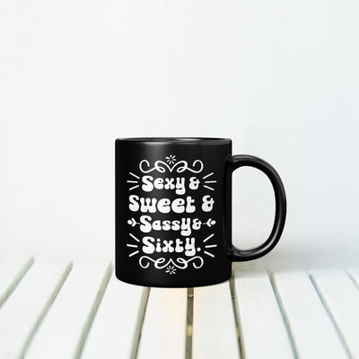 Sexy Sweet Sassy Sixty MUG